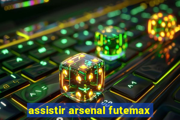 assistir arsenal futemax